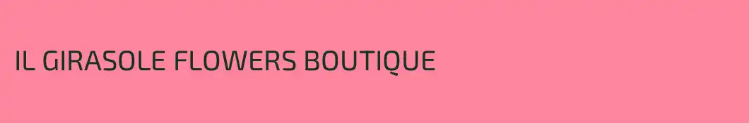 IL GIRASOLE FLOWERS BOUTIQUE